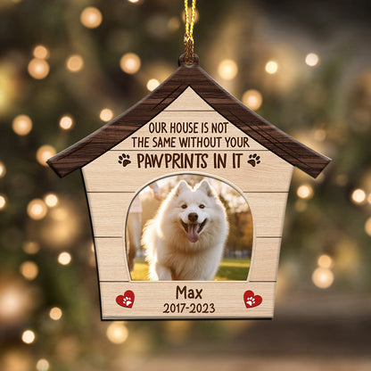 Our House Is Not The Same Without Your Pawprints In It - Custom Photo And Name, Personalized Acrylic Ornament - Gift For Christmas, Gift For Pet Lover
